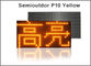 Module mené semi-extérieur jaune de couleur de monochrom de jaune du module P10 320MM * 160MM 32 * panneau 16 mené rouge fournisseur